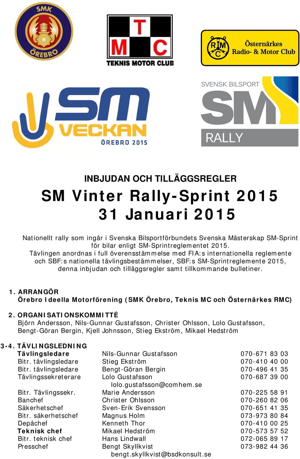 tillkommande bulletiner. 1. ARRANGÖR Örebro Ideella Motorförening (SMK Örebro, Teknis MC och Östernärkes RMC) 2.