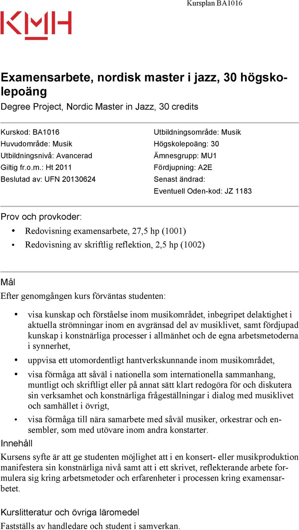 esgrupp: MU1 Giltig fr.o.m.