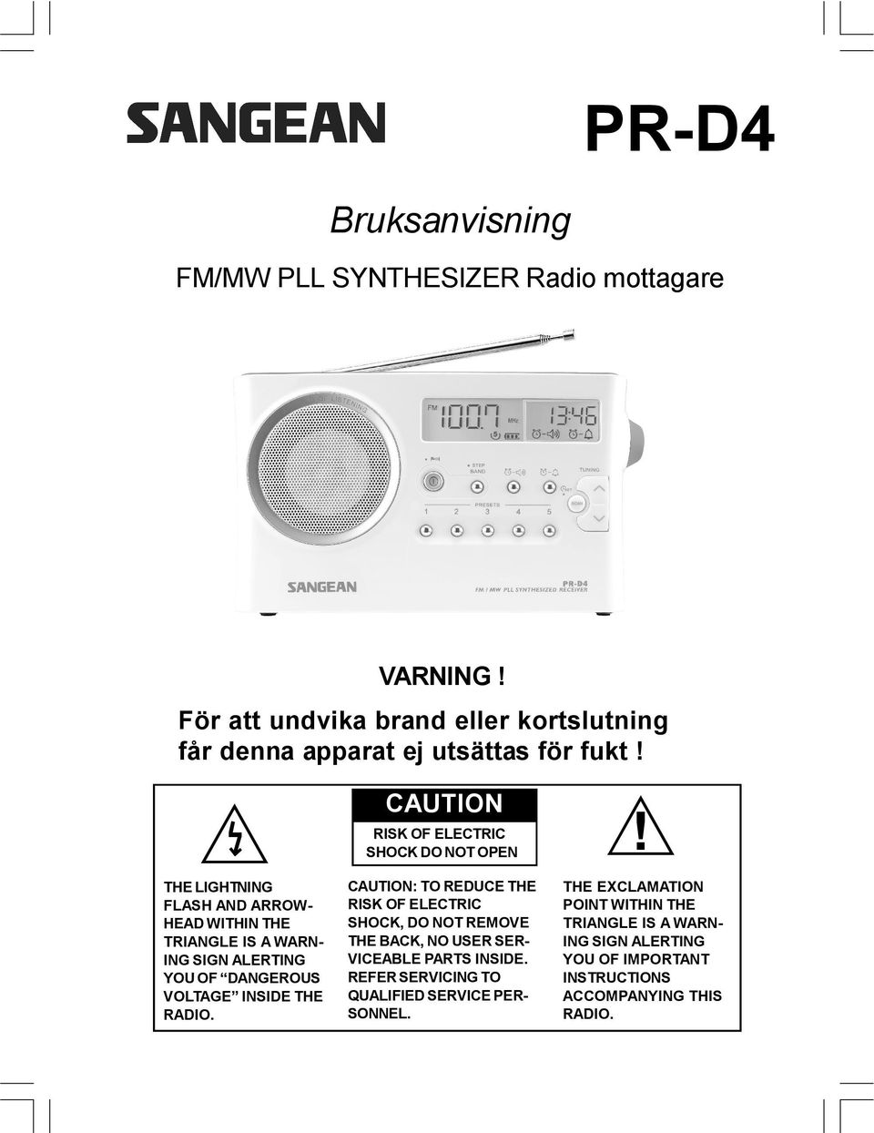 CAUTION RISK OF ELECTRIC SHOCK DO NOT OPEN CAUTION: TO REDUCE THE RISK OF ELECTRIC SHOCK, DO NOT REMOVE THE BACK, NO USER SER- VICEABLE PARTS INSIDE.