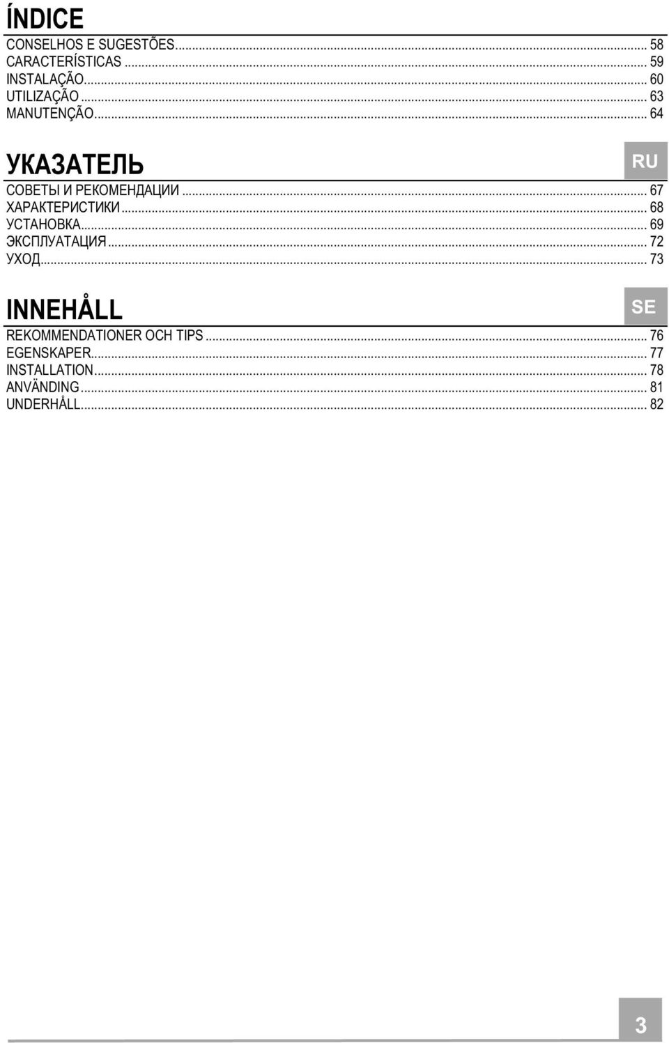 .. 68... 69... 72... 73 INNEHÅLL REKOMMENDATIONER OCH TIPS.