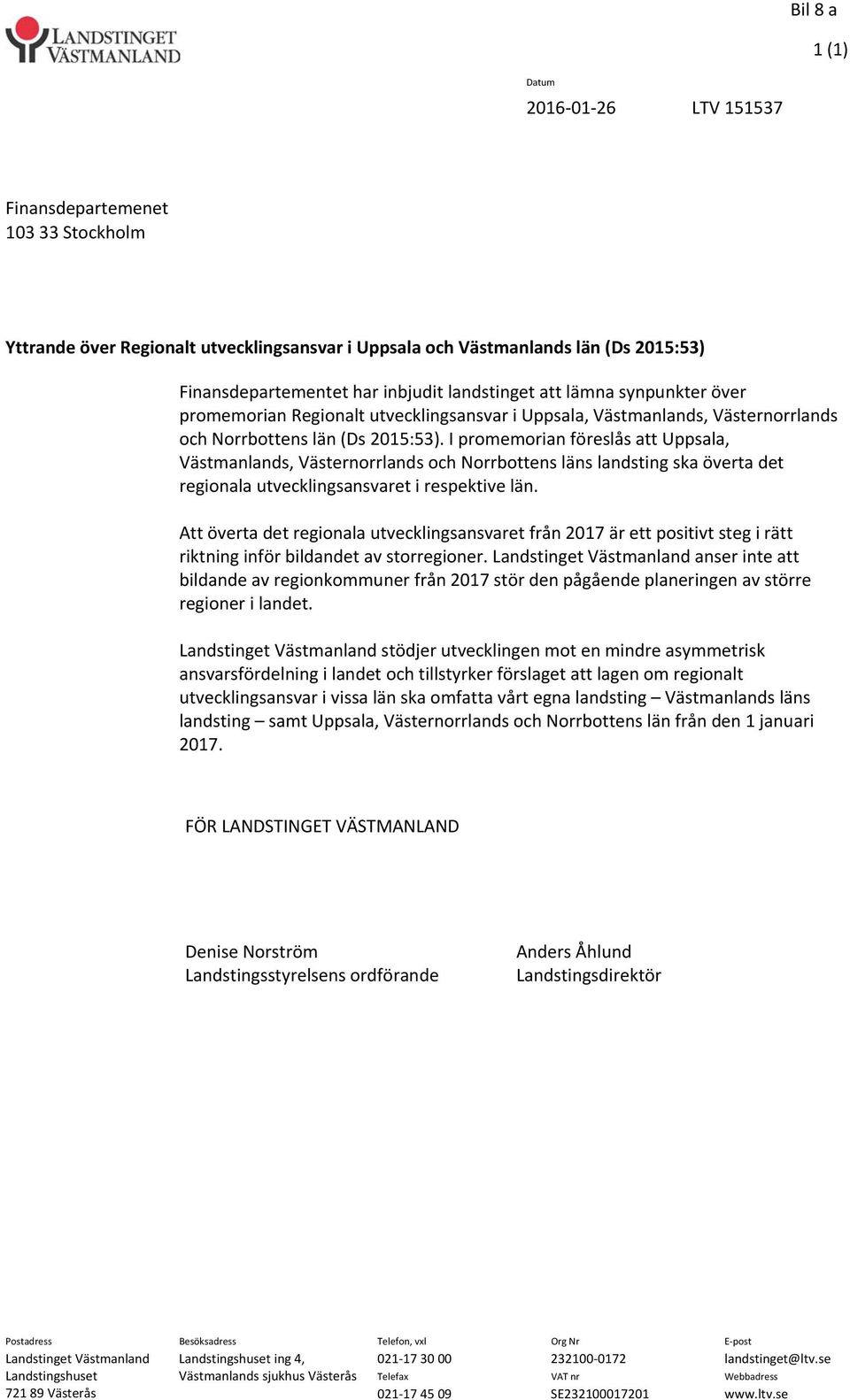 I promemorian föreslås att Uppsala, Västmanlands, Västernorrlands och Norrbottens läns landsting ska överta det regionala utvecklingsansvaret i respektive län.