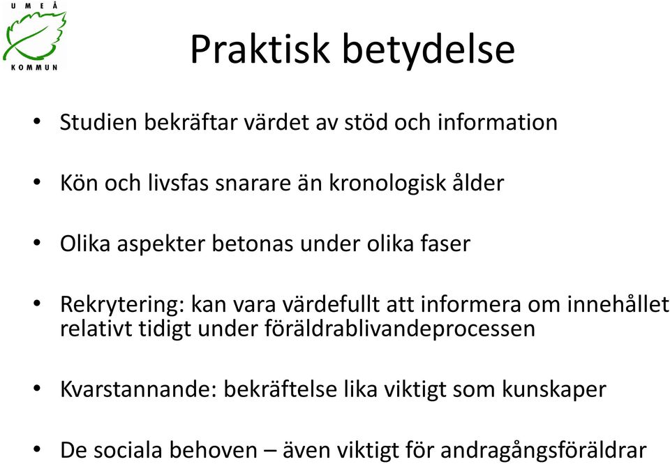 värdefullt att informera om innehållet relativt tidigt under föräldrablivandeprocessen