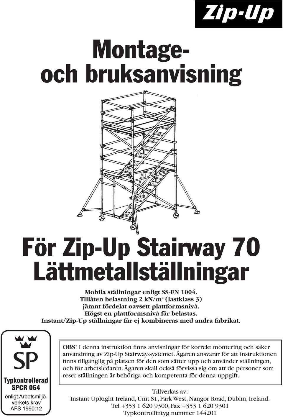 I denna instruktion finns anvisningar för korrekt montering och säker användning av Zip-Up Stairway-systemet.