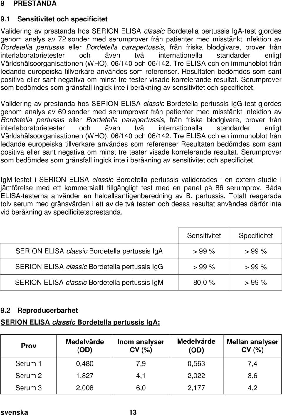 doc @ 2123 @ 2 9 PRESTANDA 9.1 Sensitivitet och specificitet Pos: 42 /Ar bei tsanl eitungen ELISA cl assic/gültig für nur ein D okument/leistungsmer kmal e/b. pertussis/b.