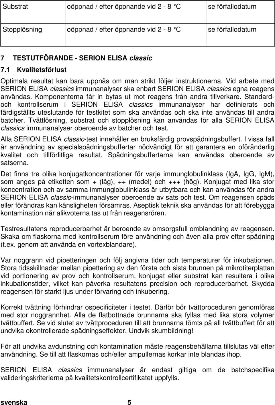 doc @ 28435 @ 2 Substrat oöppnad / efter öppnande vid 2-8 C se förfallodatum Stopplösning oöppnad / efter öppnande vid 2-8 C se förfallodatum Pos: 12 /Ar bei tsanl eitungen ELISA cl assic/gültig für