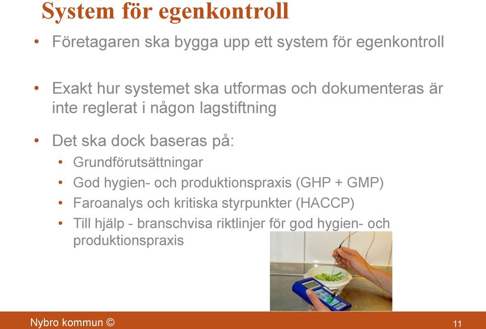 Grundförutsättningar God hygien- och produktionspraxis (GHP + GMP) Faroanalys och kritiska