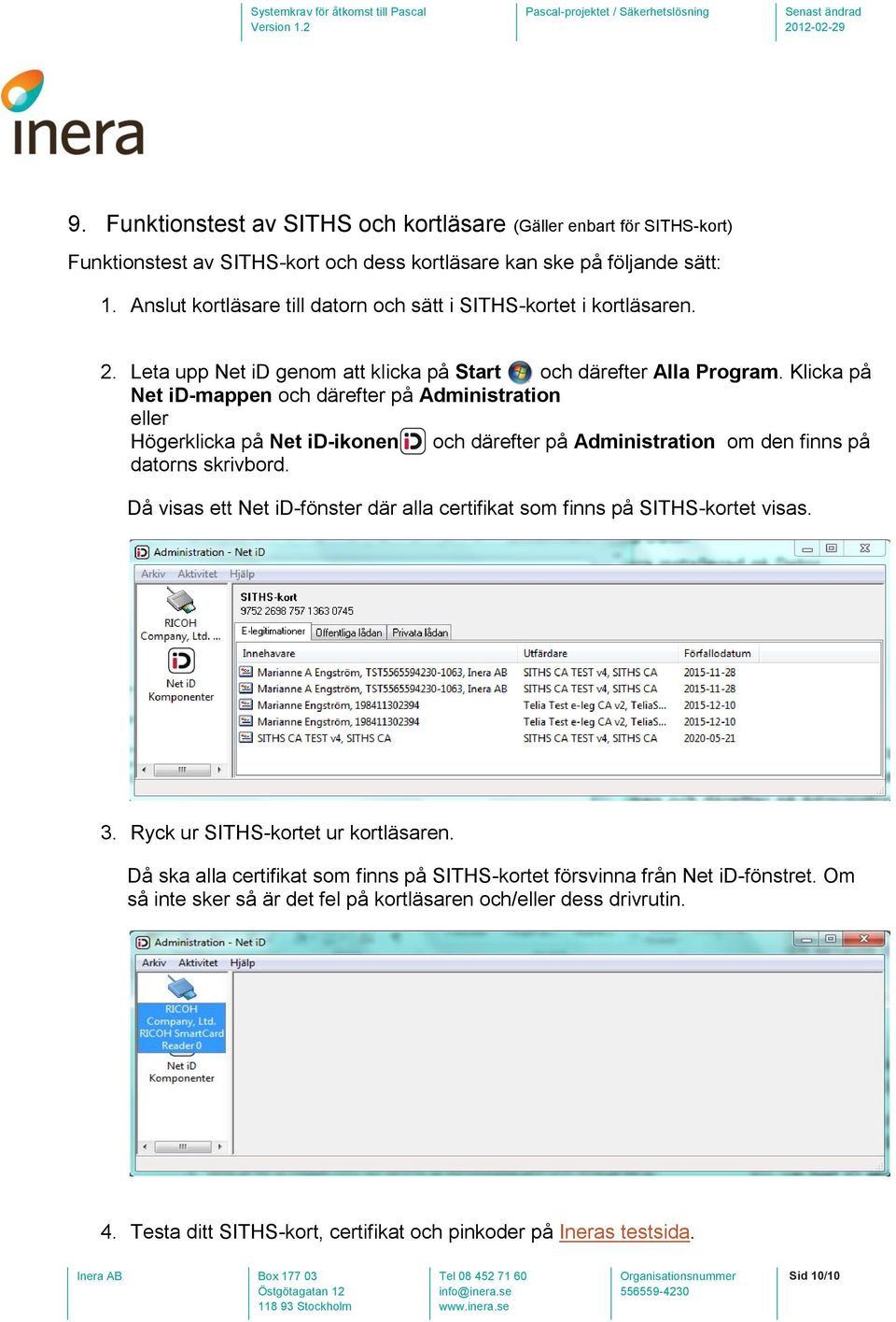 Klicka på Net id-mappen och därefter på Administration eller Högerklicka på Net id-ikonen och därefter på Administration om den finns på datorns skrivbord.