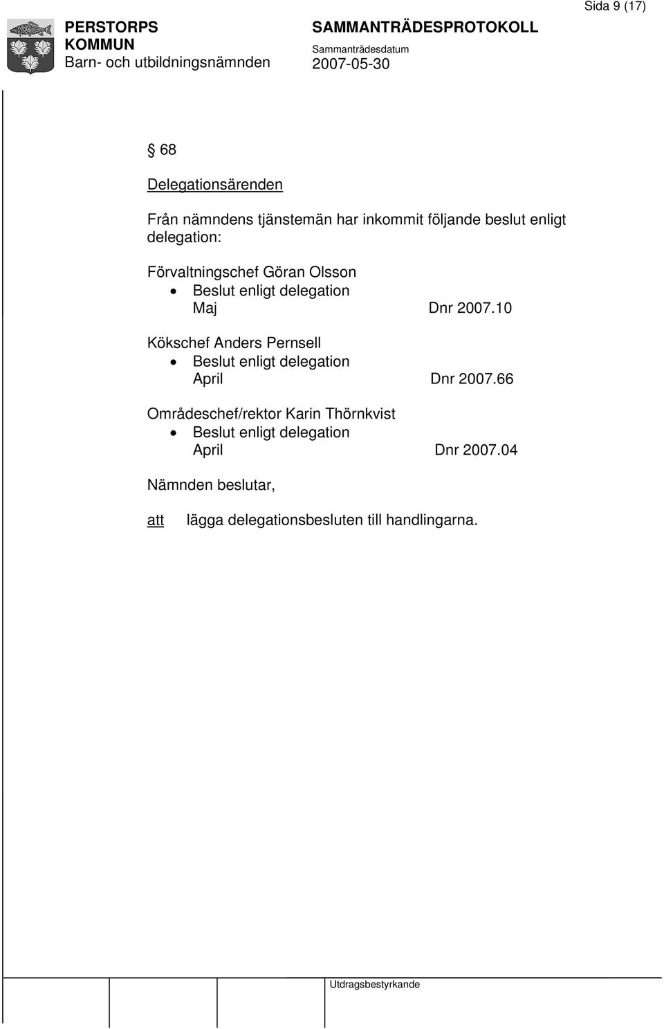 10 Kökschef Anders Pernsell Beslut enligt delegation April Dnr 2007.