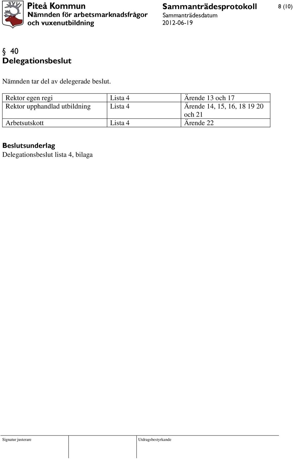 utbildning Lista 4 Ärende 14, 15, 16, 18 19 20 och 21