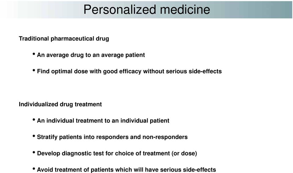 individual treatment to an individual patient Stratify patients into responders and non-responders