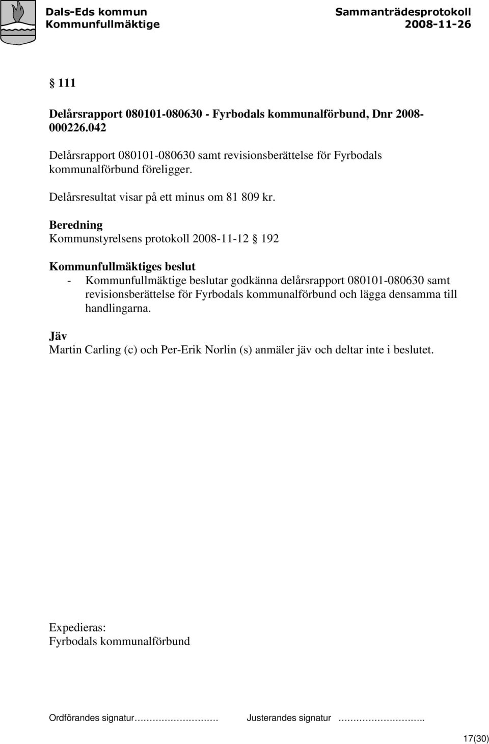Delårsresultat visar på ett minus om 81 809 kr.