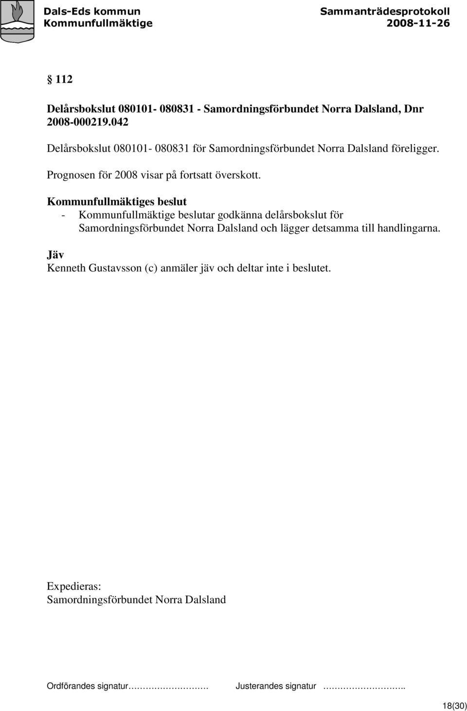 Prognosen för 2008 visar på fortsatt överskott.