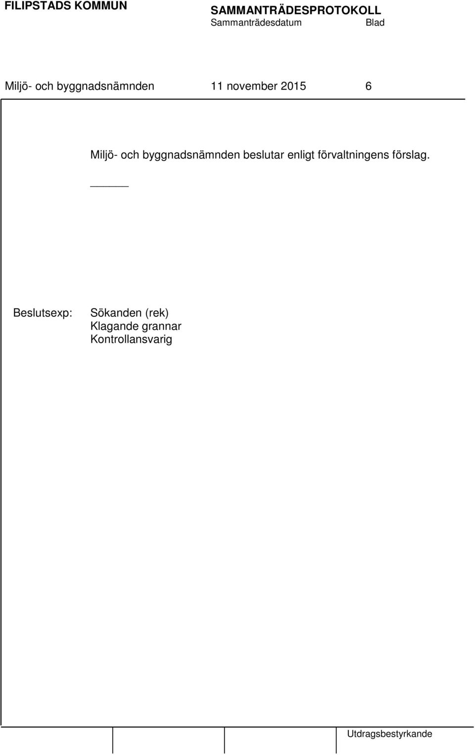 enligt förvaltningens förslag.