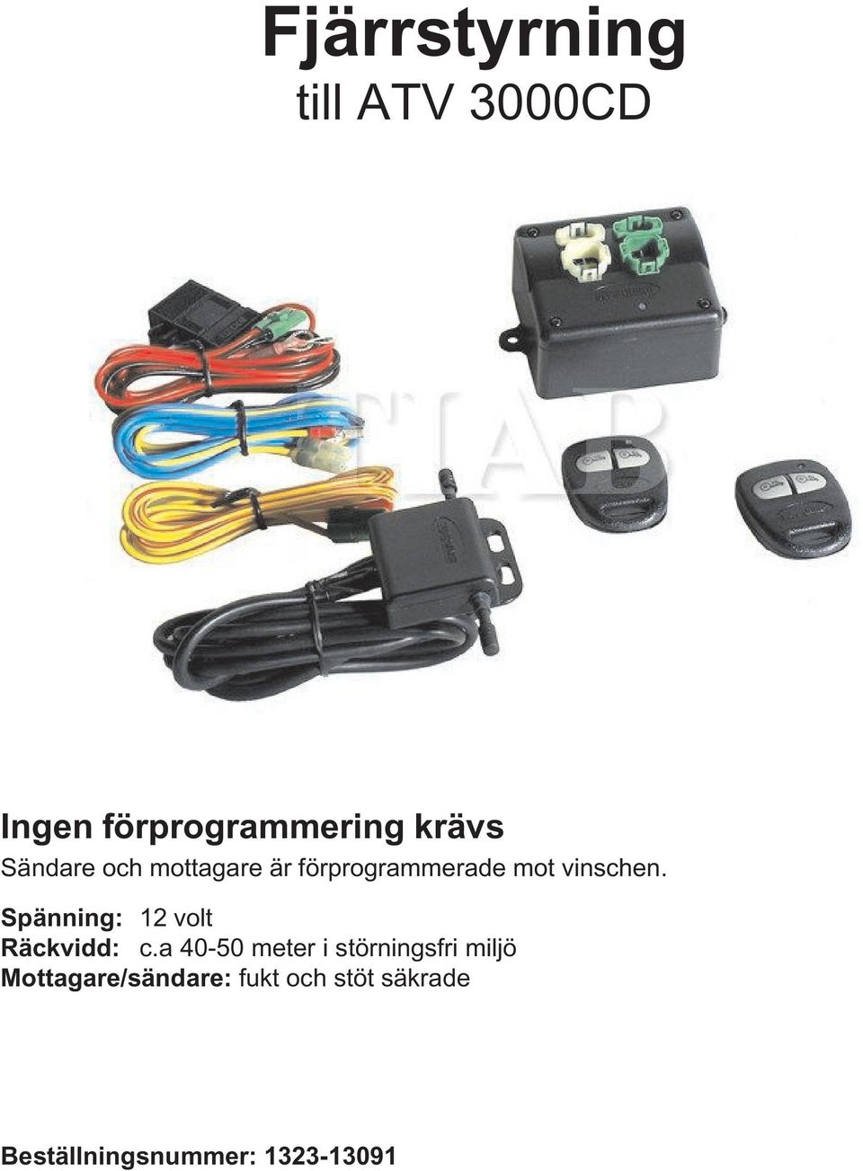 Spänning: 12 volt Räckvidd: c.