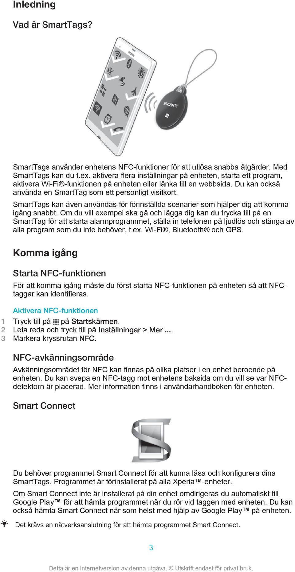 SmartTags kan även användas för förinställda scenarier som hjälper dig att komma igång snabbt.