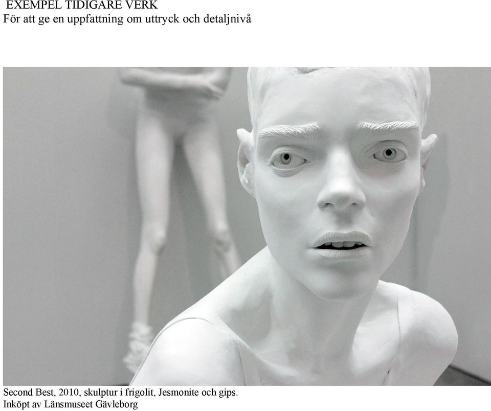 Second Best, 2010, skulptur i frigolit,
