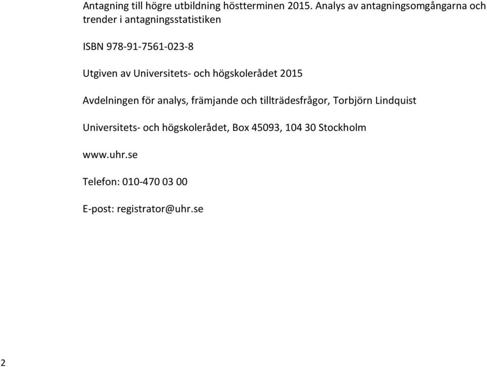 Utgiven av Universitets- och högskolerådet 2015 Avdelningen för analys, främjande och