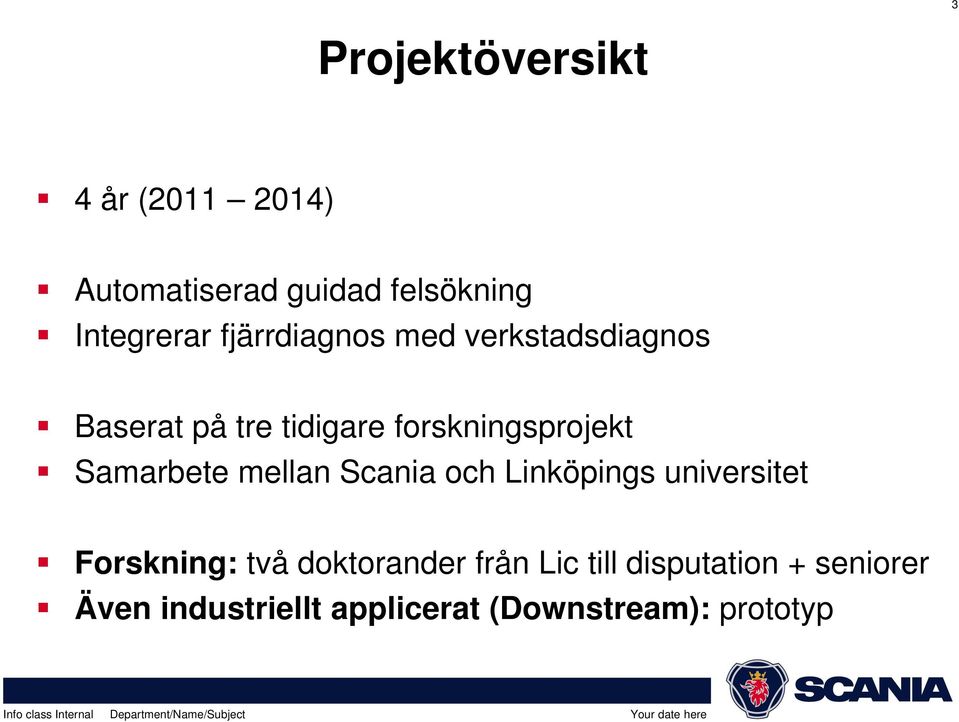 Samarbete mellan Scania och Linköpings universitet Forskning: två doktorander d