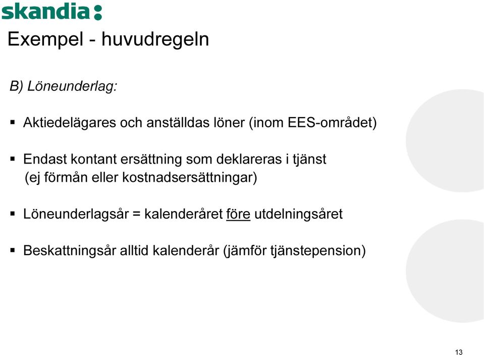 tjänst (ej förmån eller kostnadsersättningar) Löneunderlagsår =