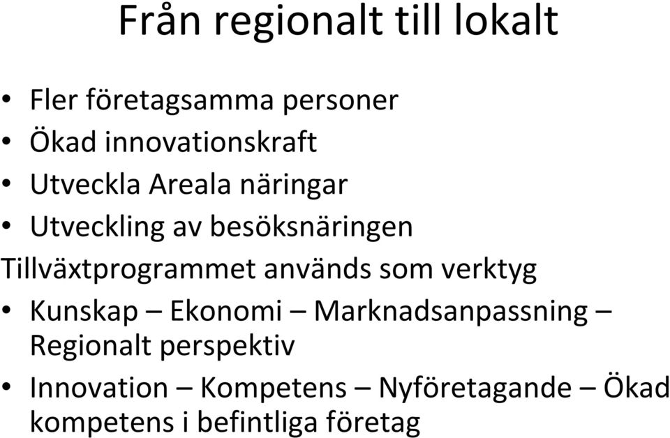 Tillväxtprogrammet används som verktyg Kunskap Ekonomi Marknadsanpassning