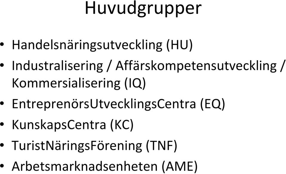 Kommersialisering (IQ) EntreprenörsUtvecklingsCentra