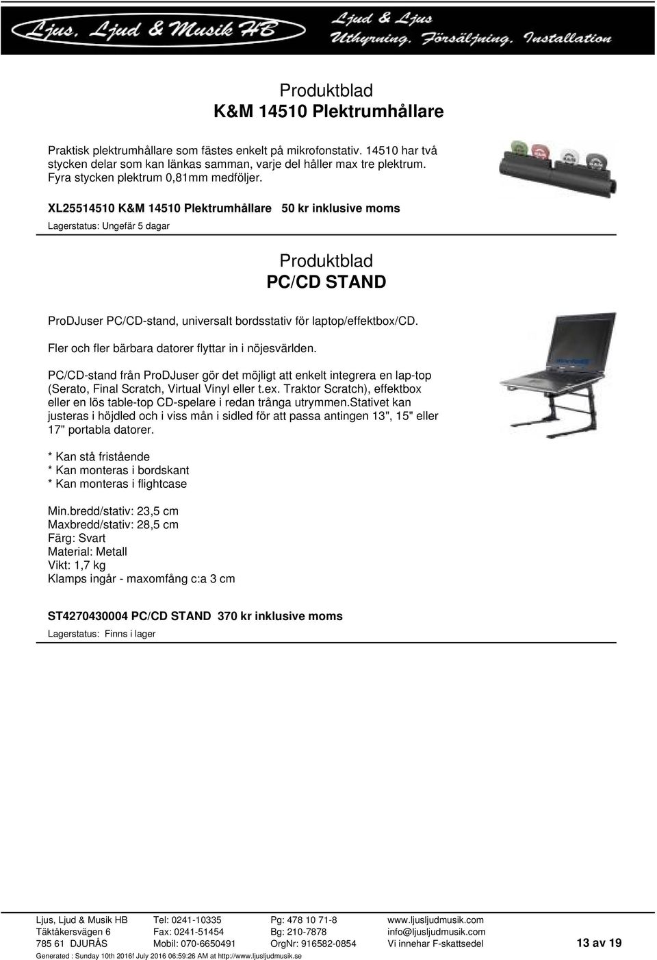 Fler och fler bärbara datorer flyttar in i nöjesvärlden. PC/CD-stand från ProDJuser gör det möjligt att enkelt integrera en lap-top (Serato, Final Scratch, Virtual Vinyl eller t.ex.