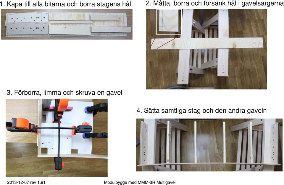 Måtta, borra och försänk hål i gavelsargerna