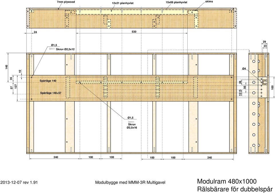 26 57 50 Spårläge 140+57 15 15 Ø1,5 Skruv Ø2,5x16 240 100