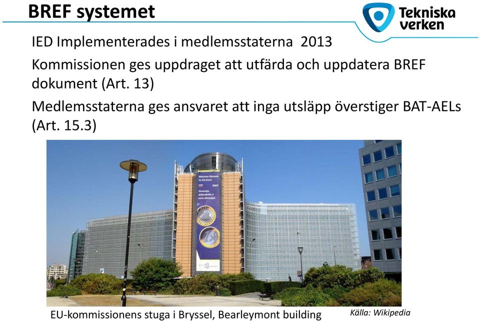 13) Medlemsstaterna ges ansvaret att inga utsläpp överstiger BAT AELs