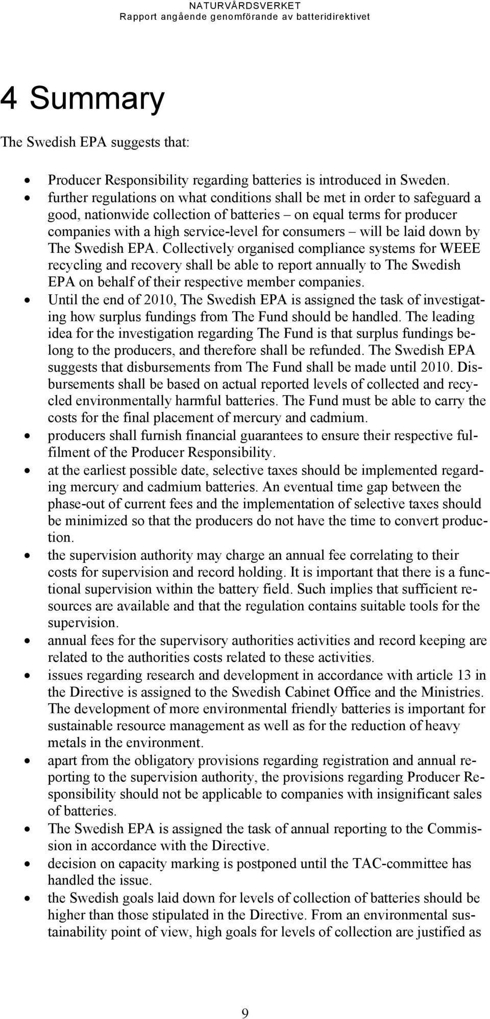 be laid down by The Swedish EPA.