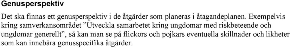 Exempelvis kring samverkansområdet Utveckla samarbetet kring ungdomar med