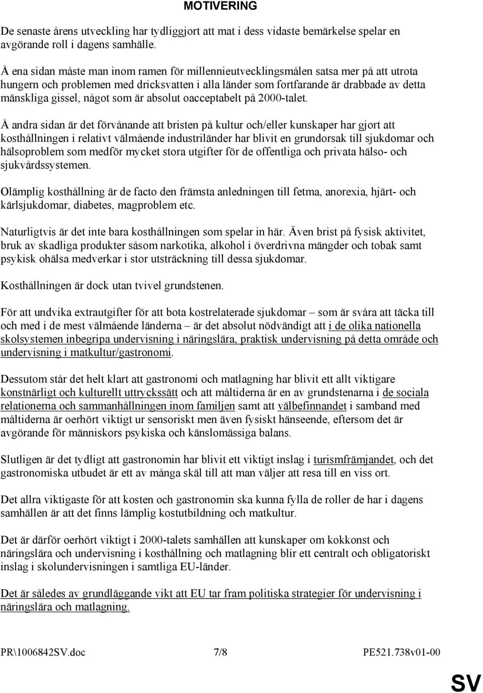 något som är absolut oacceptabelt på 2000-talet.