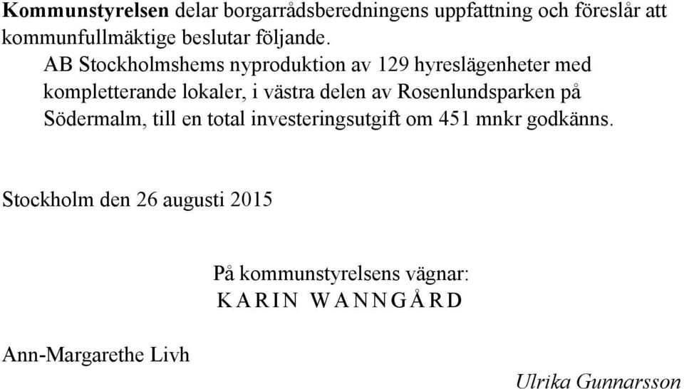 AB Stockholmshems nyproduktion av 129 hyreslägenheter med kompletterande lokaler, i västra delen av