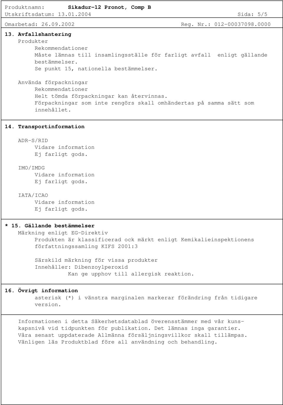 Transportinformation ADR-S/RID IMO/IMDG IATA/ICAO * 15.