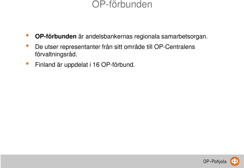 De utser representanter från sitt område till