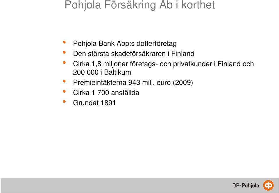 miljoner företags- och privatkunder i Finland och 200 000 i