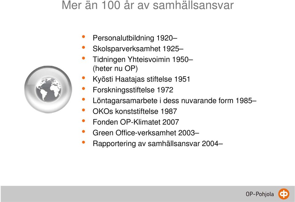 Forskningsstiftelse 1972 Löntagarsamarbete i dess nuvarande form 1985 OKOs