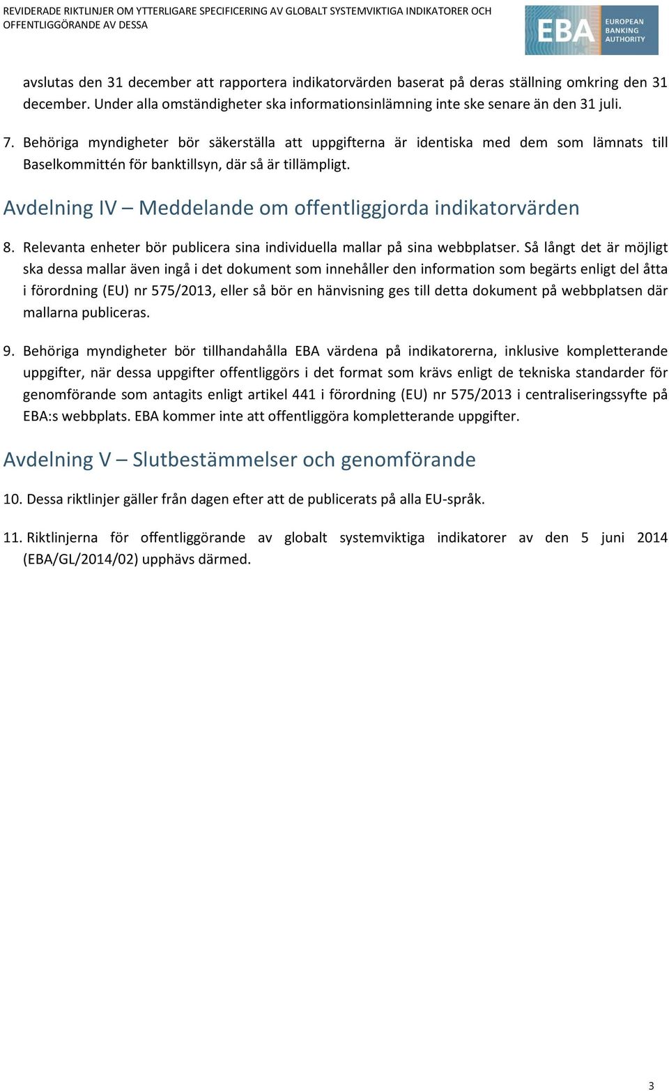 Avdelning IV Meddelande om offentliggjorda indikatorvärden 8. Relevanta enheter bör publicera sina individuella mallar på sina webbplatser.