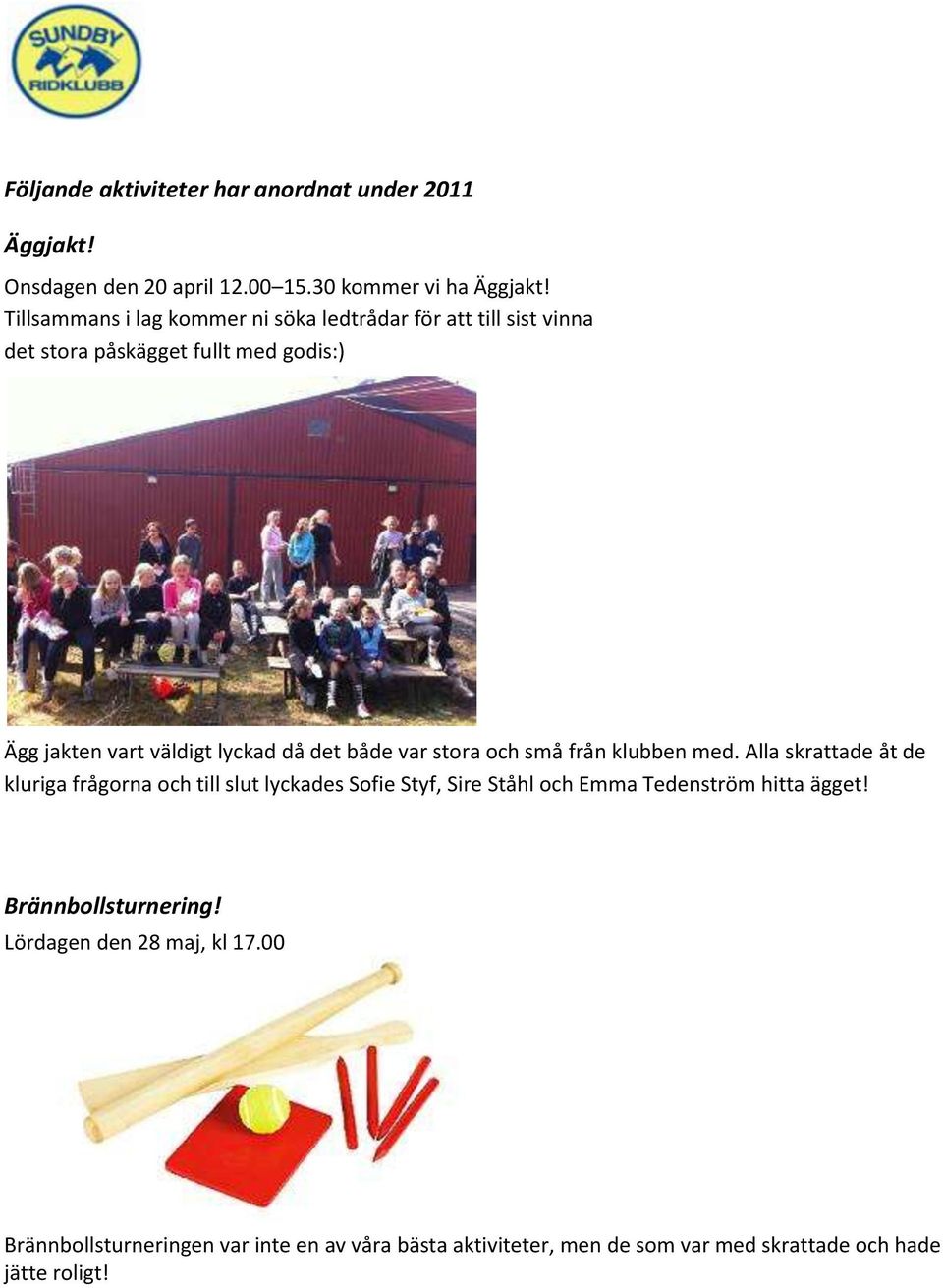 både var stora och små från klubben med.