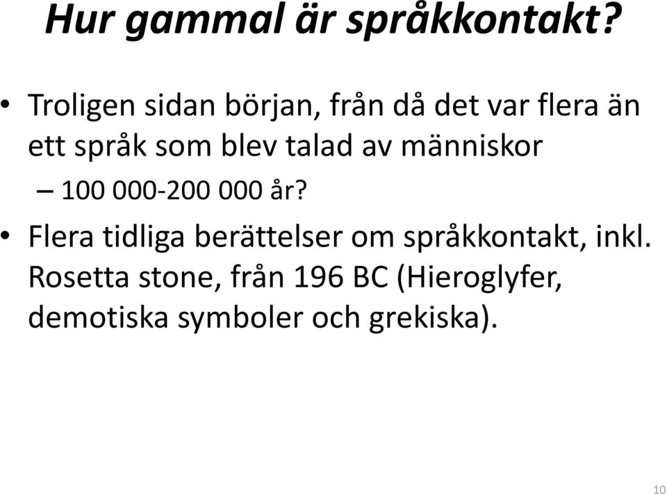 blev talad av människor 100 000-200 000 år?
