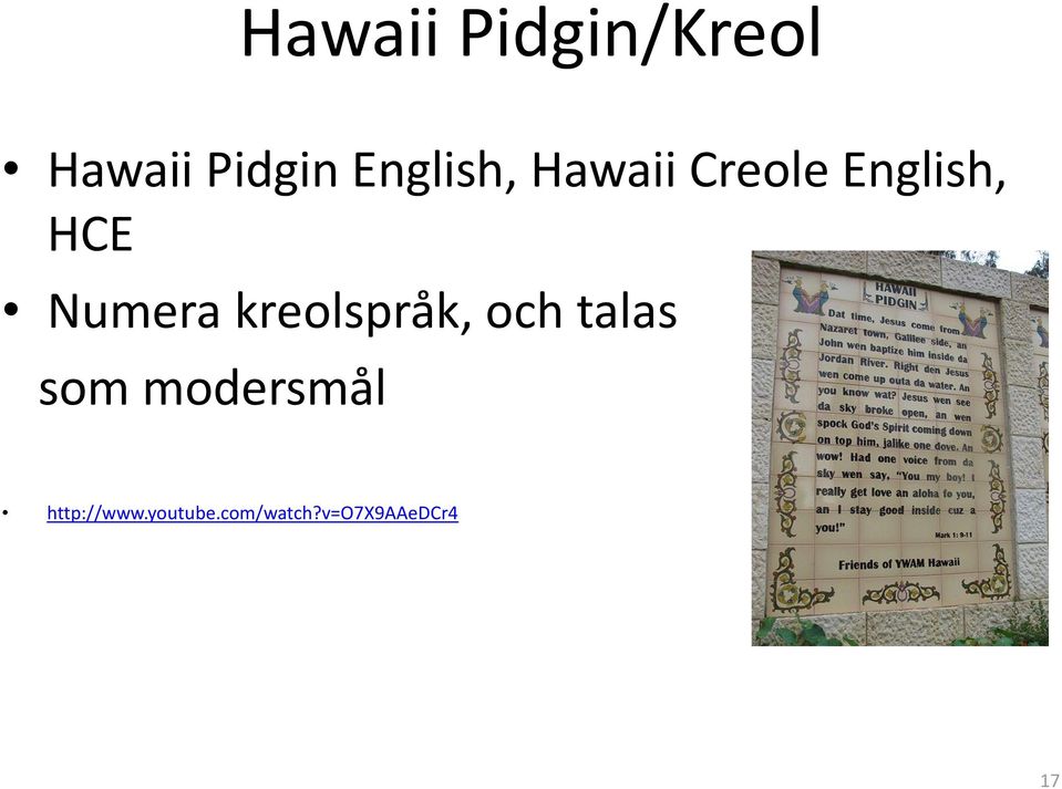 Numera kreolspråk, och talas som