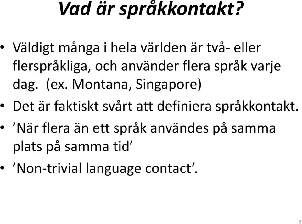flera språk varje dag. (ex.