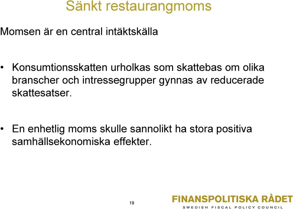 och intressegrupper gynnas av reducerade skattesatser.