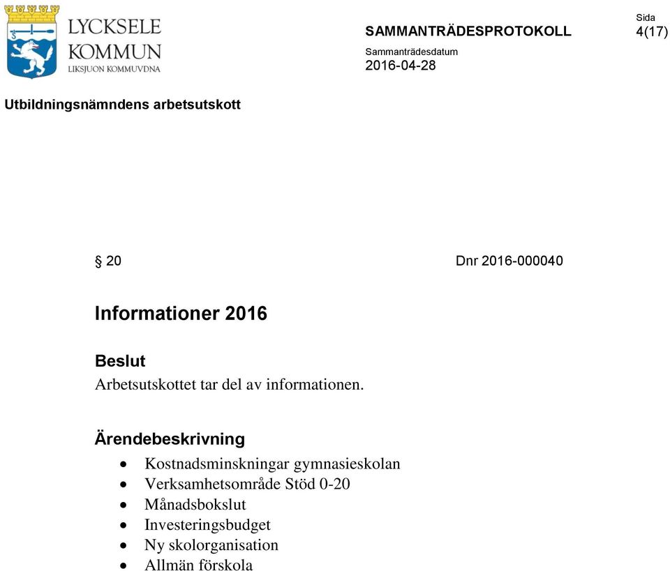 Kostnadsminskningar gymnasieskolan Verksamhetsområde