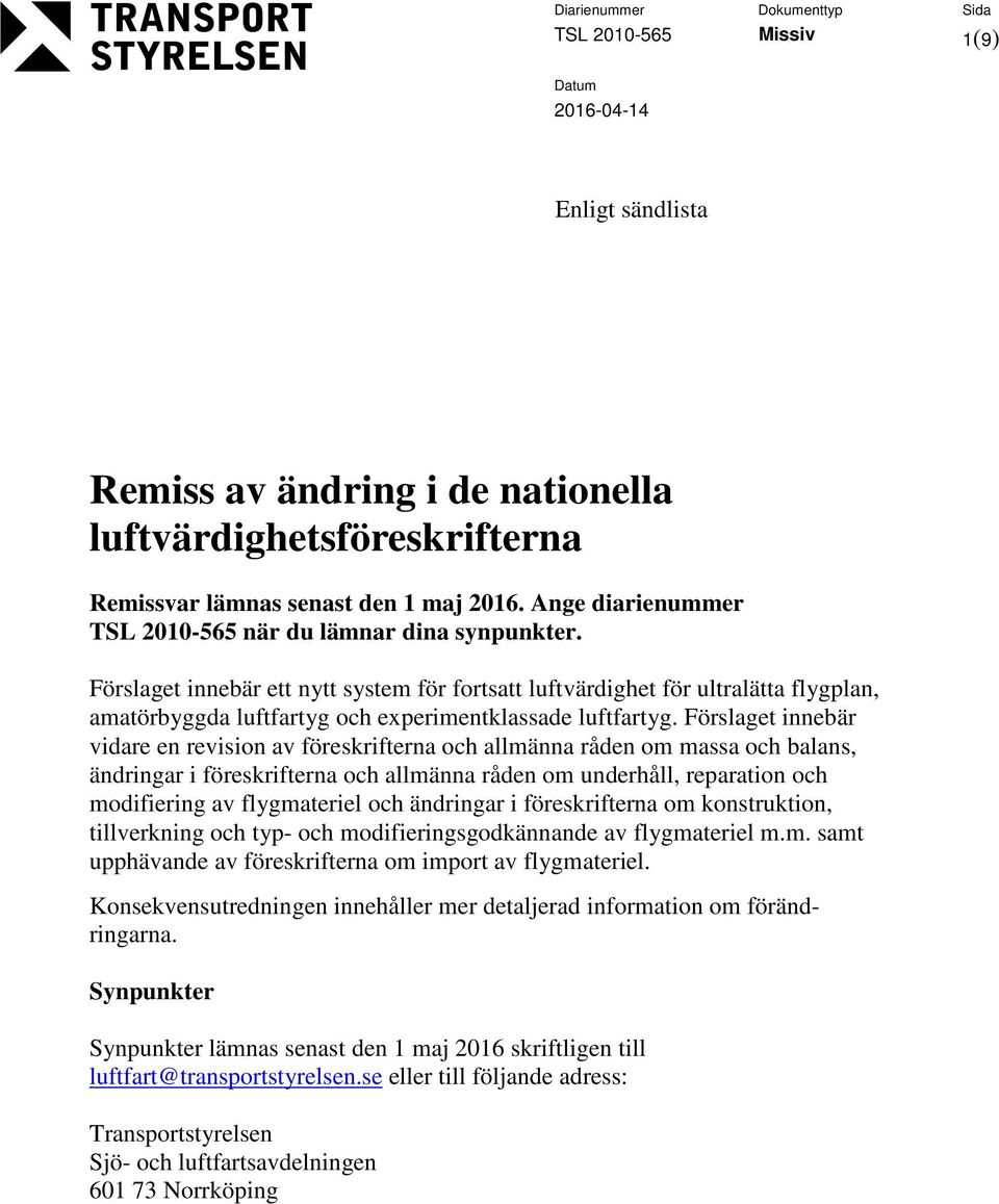 Förslaget innebär ett nytt system för fortsatt luftvärdighet för ultralätta flygplan, amatörbyggda luftfartyg och experimentklassade luftfartyg.