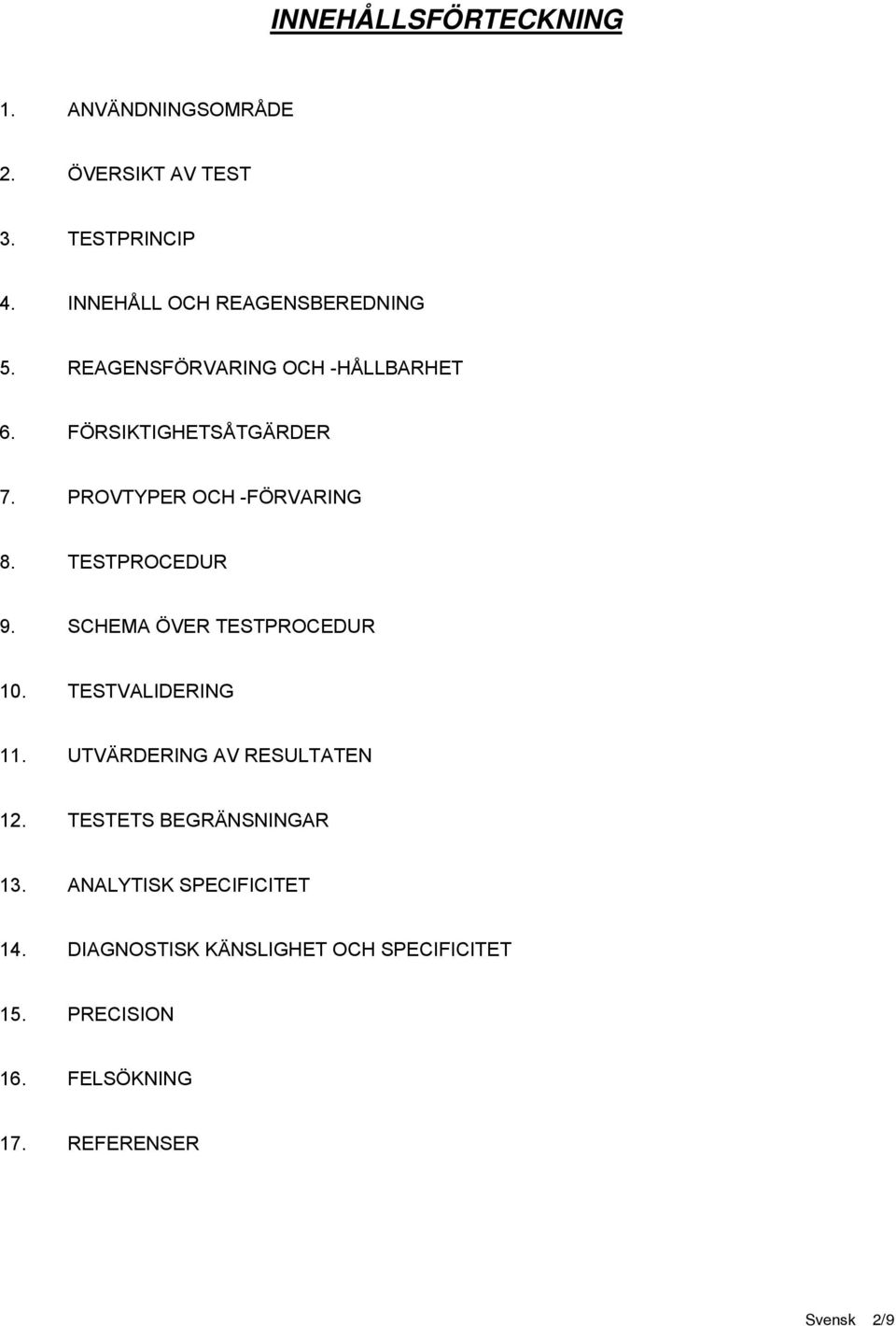 PROVTYPER OCH -FÖRVARING 8. TESTPROCEDUR 9. SCHEMA ÖVER TESTPROCEDUR 10. TESTVALIDERING 11.