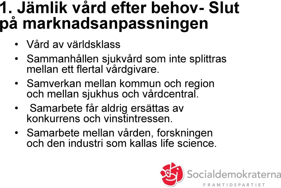 Samverkan mellan kommun och region och mellan sjukhus och vårdcentral.