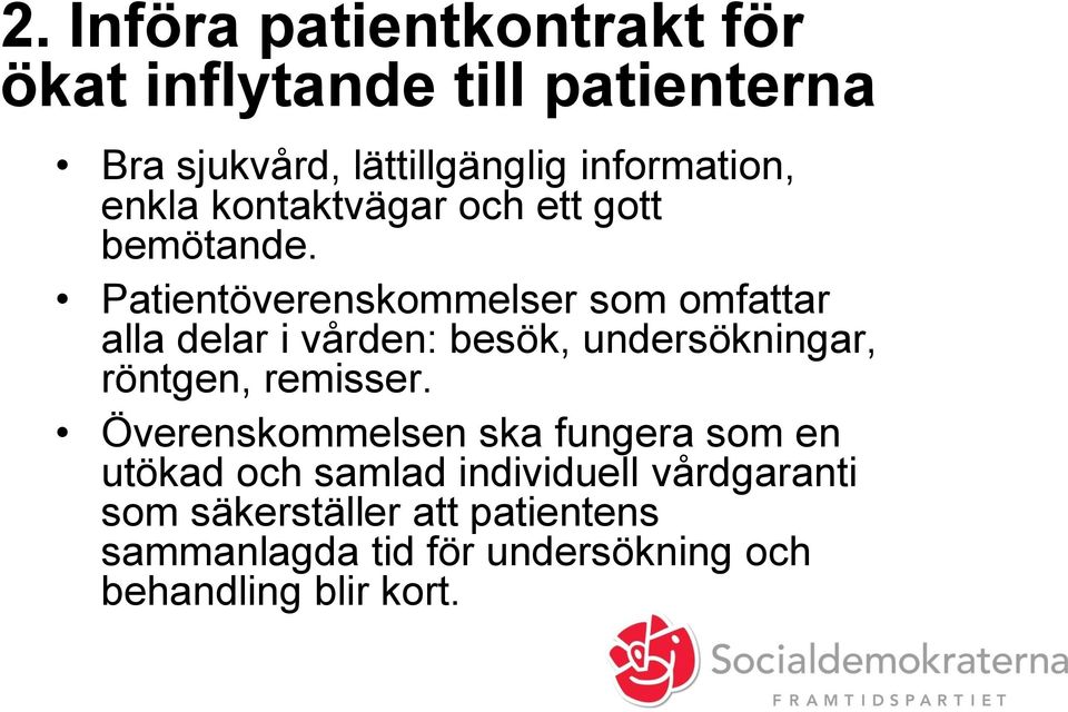 Patientöverenskommelser som omfattar alla delar i vården: besök, undersökningar, röntgen, remisser.