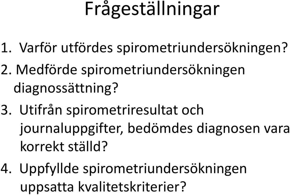 Utifrån spirometriresultat och journaluppgifter, bedömdes diagnosen