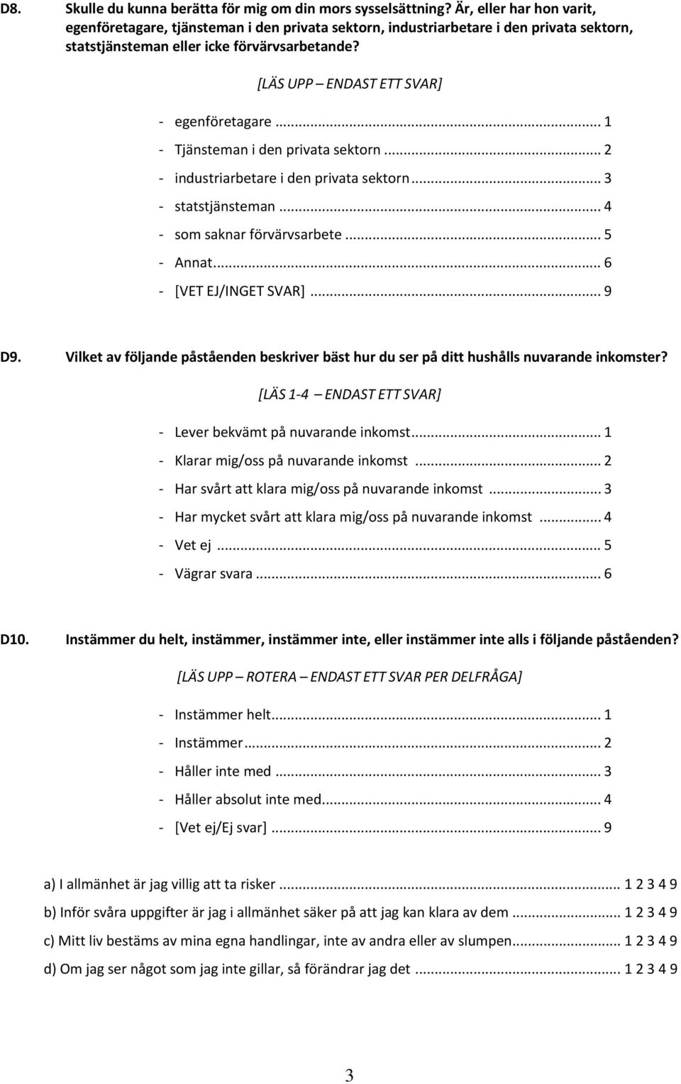 .. 2 industriarbetare i den privata sektorn... 3 statstjänsteman... 4 som saknar förvärvsarbete... 5 Annat... 6 D9.